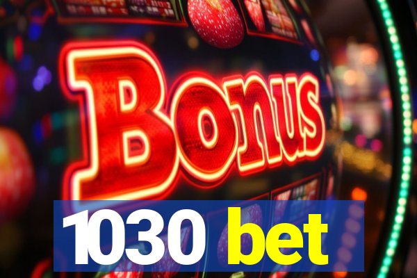 1030 bet